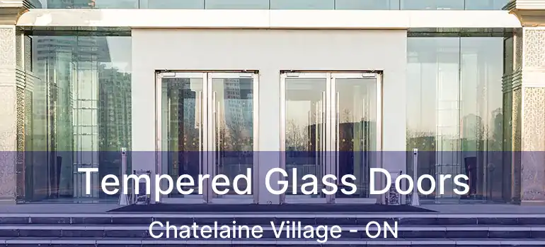  Tempered Glass Doors Chatelaine Village - ON