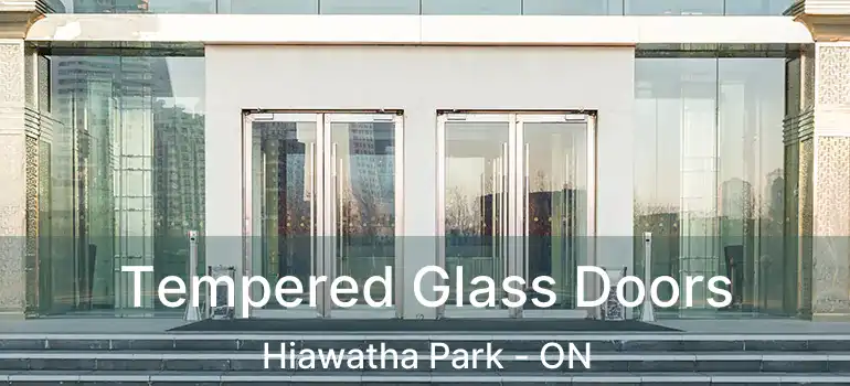 Tempered Glass Doors Hiawatha Park - ON