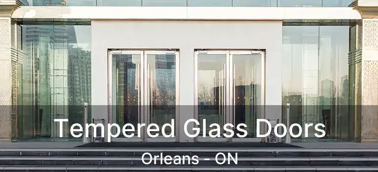  Tempered Glass Doors Orleans - ON