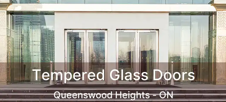  Tempered Glass Doors Queenswood Heights - ON