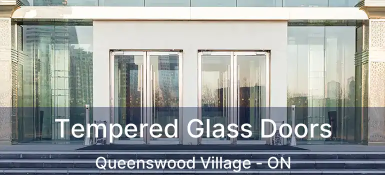  Tempered Glass Doors Queenswood Village - ON