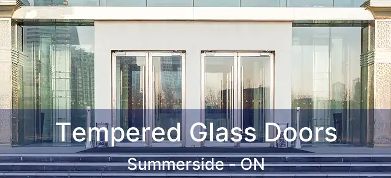  Tempered Glass Doors Summerside - ON