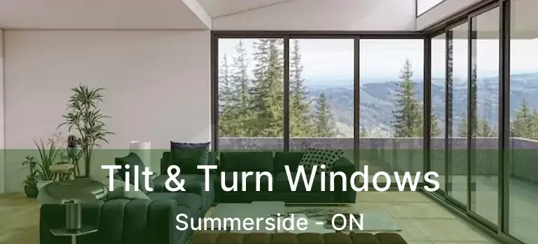 Tilt & Turn Windows Summerside - ON