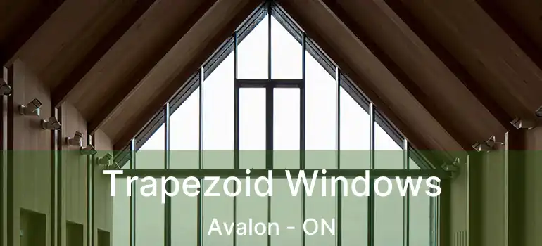  Trapezoid Windows Avalon - ON