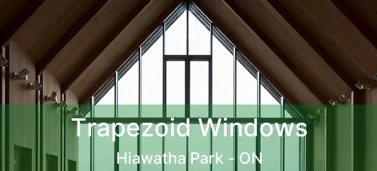  Trapezoid Windows Hiawatha Park - ON