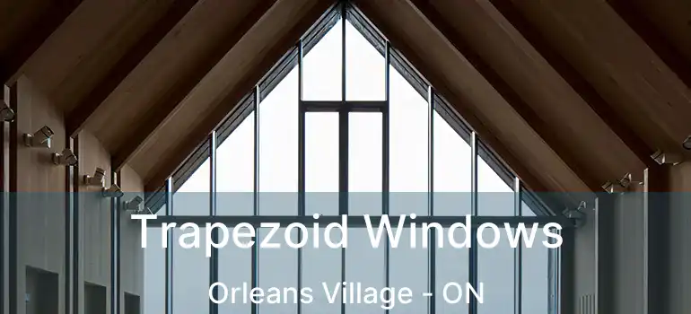  Trapezoid Windows Orleans Village - ON