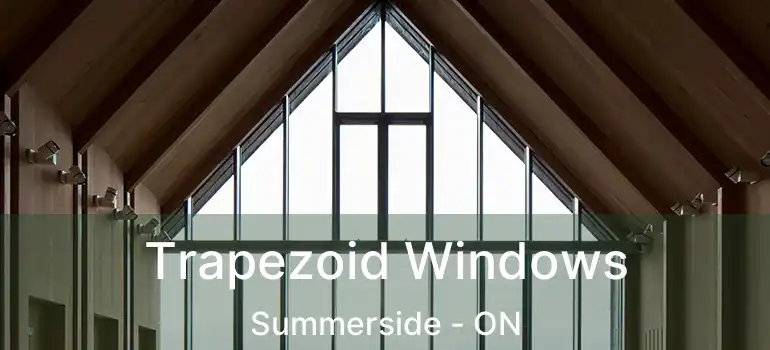  Trapezoid Windows Summerside - ON