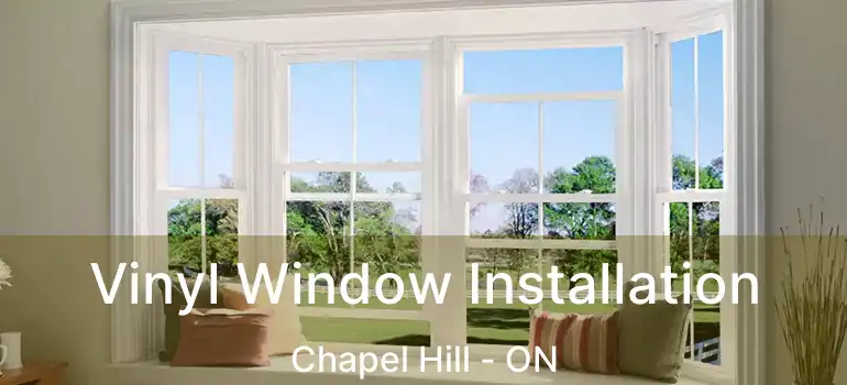  Vinyl Window Installation Chapel Hill - ON