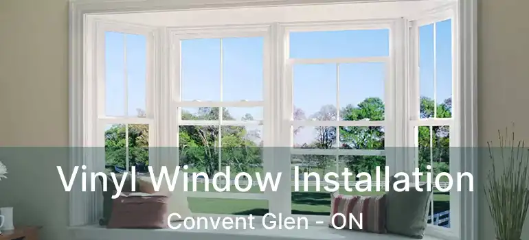  Vinyl Window Installation Convent Glen - ON