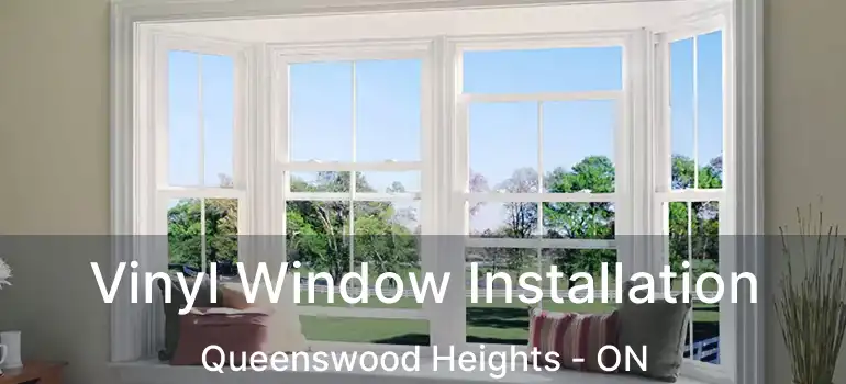  Vinyl Window Installation Queenswood Heights - ON