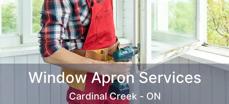  Window Apron Services Cardinal Creek - ON