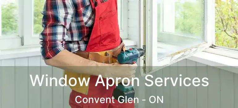  Window Apron Services Convent Glen - ON