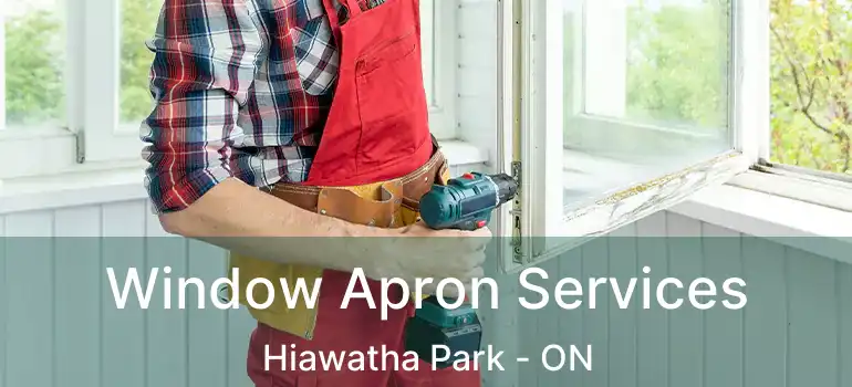  Window Apron Services Hiawatha Park - ON