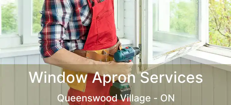  Window Apron Services Queenswood Village - ON