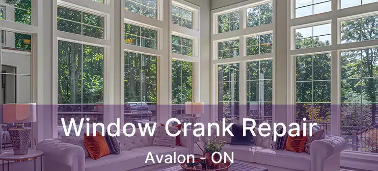  Window Crank Repair Avalon - ON