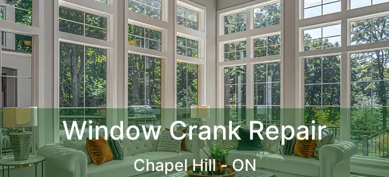  Window Crank Repair Chapel Hill - ON