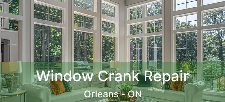  Window Crank Repair Orleans - ON