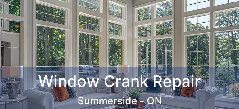  Window Crank Repair Summerside - ON