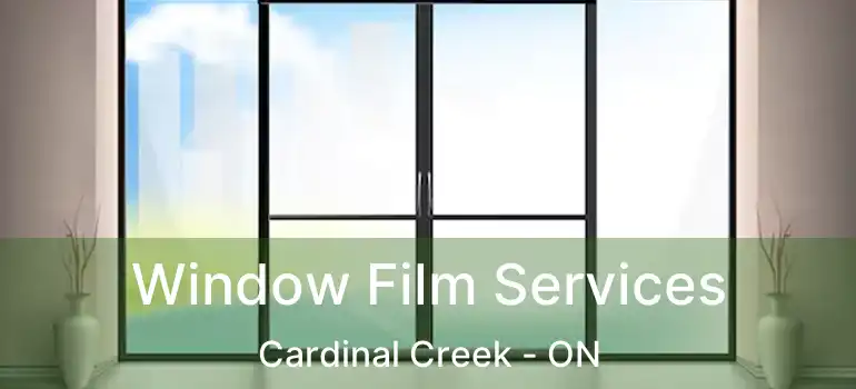  Window Film Services Cardinal Creek - ON