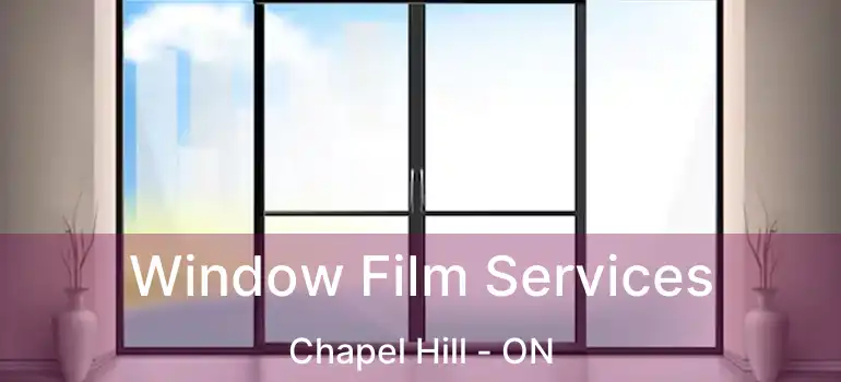  Window Film Services Chapel Hill - ON