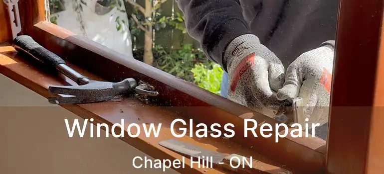  Window Glass Repair Chapel Hill - ON