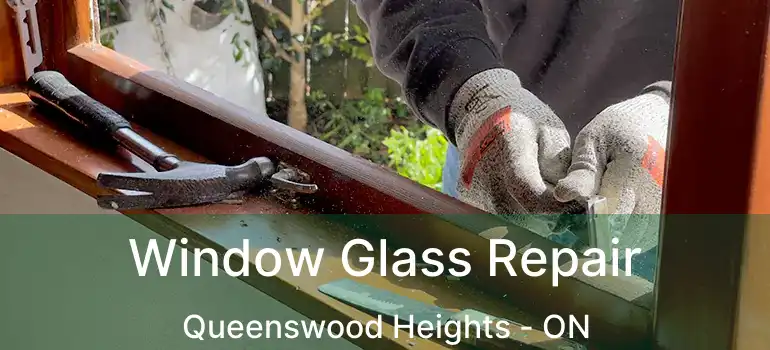  Window Glass Repair Queenswood Heights - ON