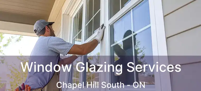  Window Glazing Services Chapel Hill South - ON