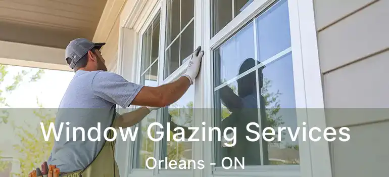  Window Glazing Services Orleans - ON