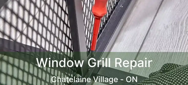  Window Grill Repair Chatelaine Village - ON