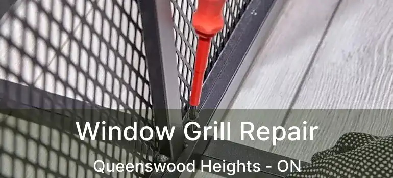  Window Grill Repair Queenswood Heights - ON