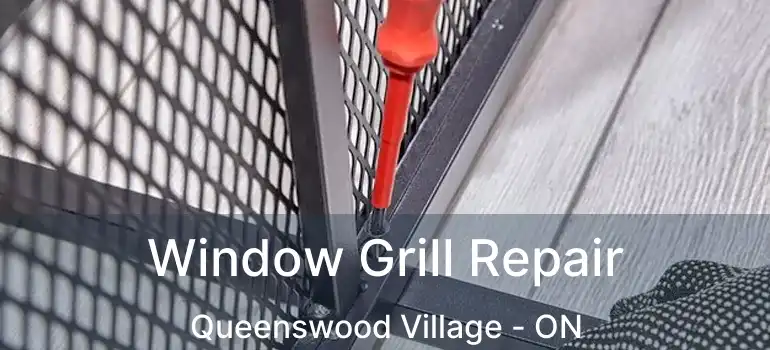  Window Grill Repair Queenswood Village - ON