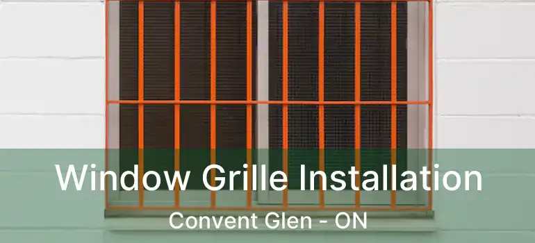  Window Grille Installation Convent Glen - ON