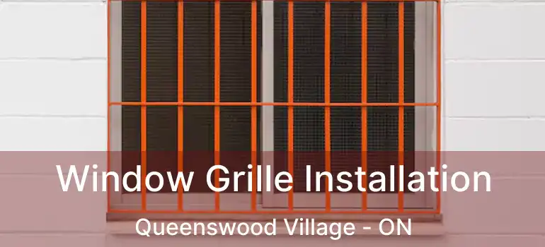 Window Grille Installation Queenswood Village - ON
