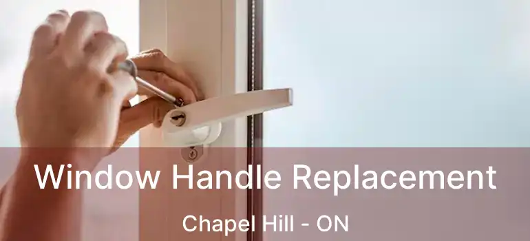  Window Handle Replacement Chapel Hill - ON
