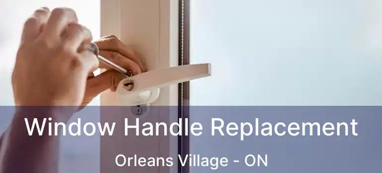  Window Handle Replacement Orleans Village - ON