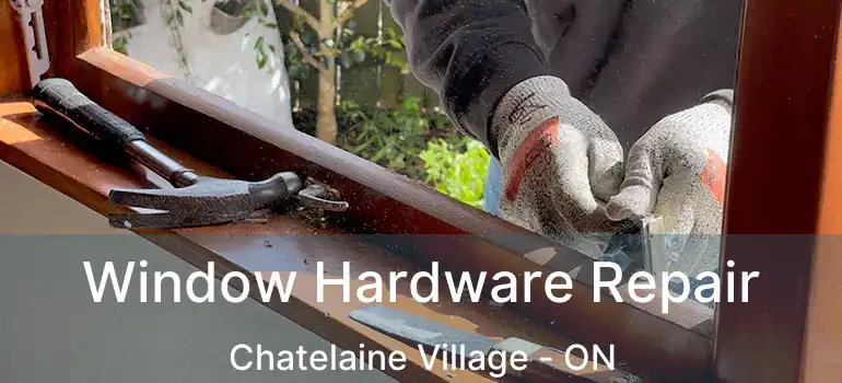  Window Hardware Repair Chatelaine Village - ON