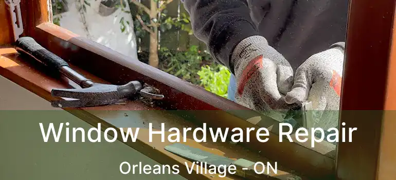  Window Hardware Repair Orleans Village - ON