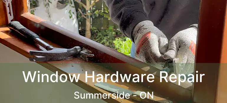 Window Hardware Repair Summerside - ON