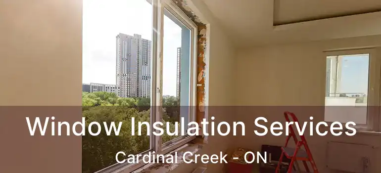 Window Insulation Services Cardinal Creek - ON