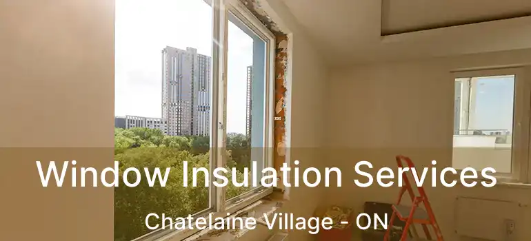  Window Insulation Services Chatelaine Village - ON