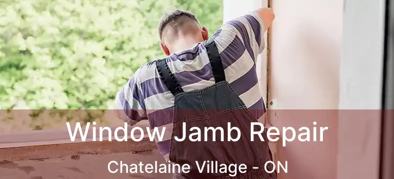  Window Jamb Repair Chatelaine Village - ON