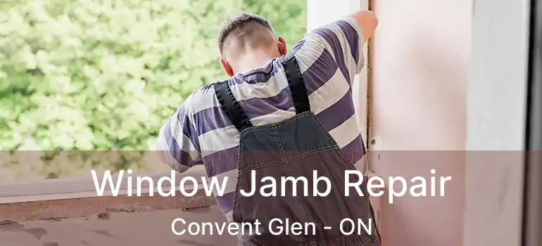  Window Jamb Repair Convent Glen - ON