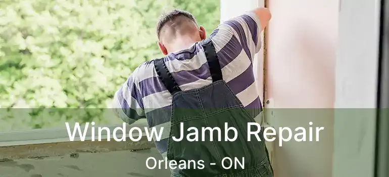  Window Jamb Repair Orleans - ON