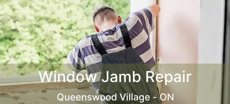  Window Jamb Repair Queenswood Village - ON