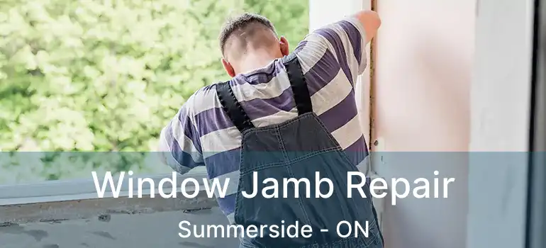  Window Jamb Repair Summerside - ON