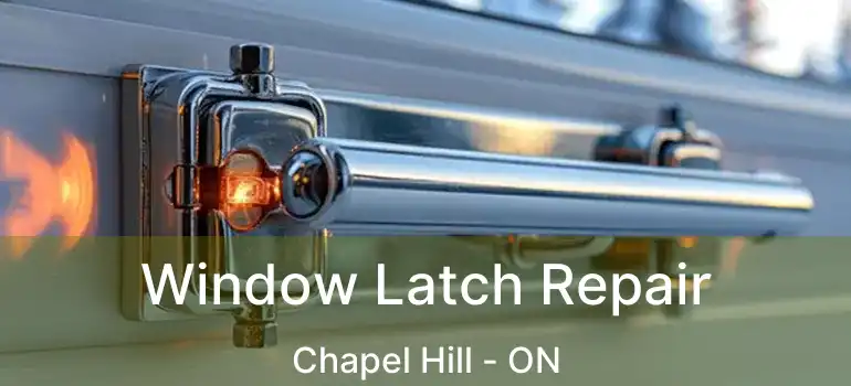  Window Latch Repair Chapel Hill - ON