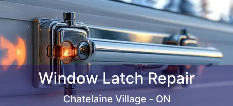  Window Latch Repair Chatelaine Village - ON