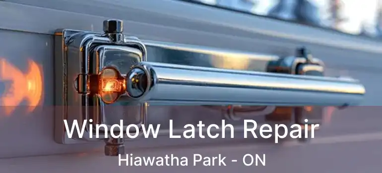  Window Latch Repair Hiawatha Park - ON