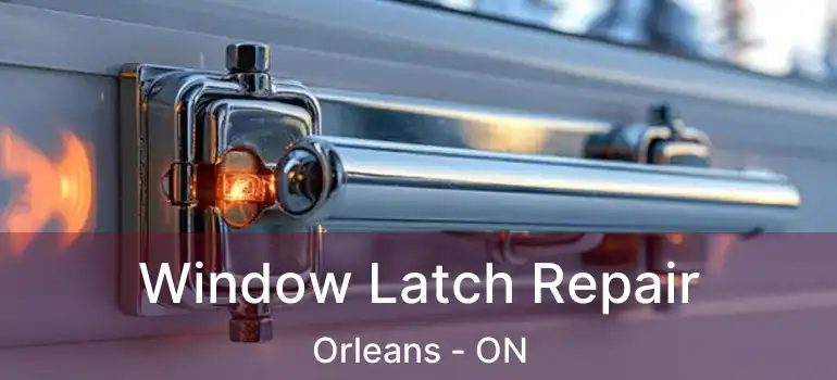  Window Latch Repair Orleans - ON