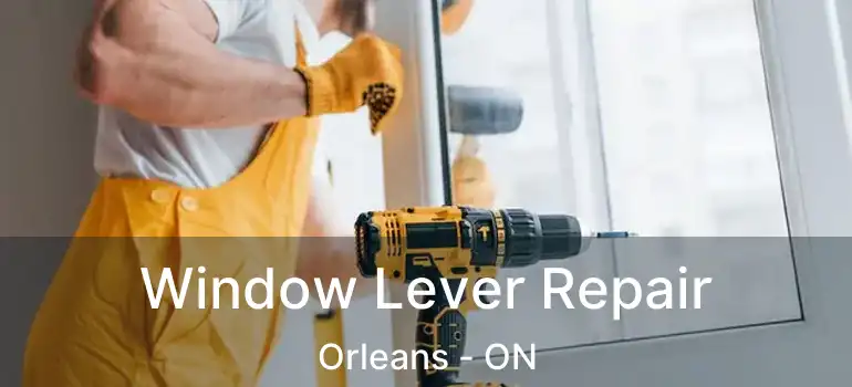  Window Lever Repair Orleans - ON